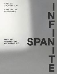 bokomslag Infinite Span: 90 Years of Brazilian Architecture