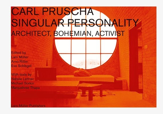 Carl Pruscha: Singular Personality: Architect, Bohemian, Activist 1