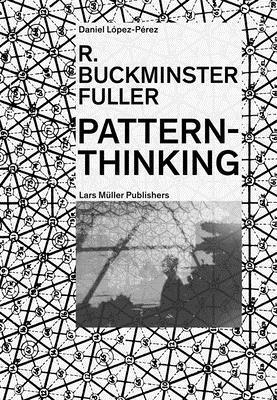 R. Buckminster Fuller: Pattern-Thinking 1