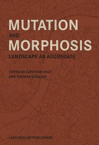 bokomslag Mutation and Morphosis: Landscape as Aggregate