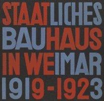 bokomslag Staatliches Bauhaus in Weimar 1919 - 1923