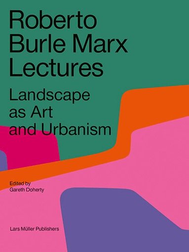 Gareth Doherty - Roberto Burle Marx Lectures, Häftad
