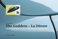 bokomslag Goddess - La Deesse: Investigations on the Legendary Citroen DS