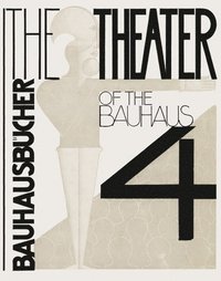 bokomslag Theater of the Bauhaus: Bauhausbucher 4, 1925