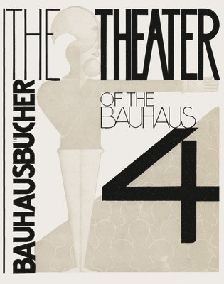 Theater of the Bauhaus: Bauhausbucher 4, 1925 1