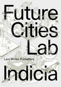 bokomslag Future Cities Laboratory: Indicia 03