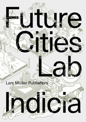 Future Cities Laboratory: Indicia 03 1