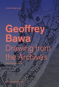 bokomslag Geoffrey Bawa: Drawing from the Archives