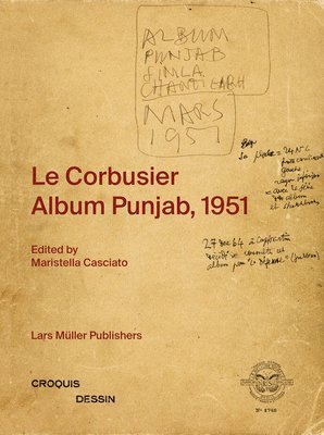 Le Corbusier: Album Punjab, 1951 1