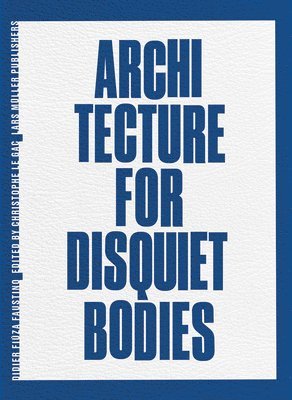 Architecture for Disquiet Bodies 1