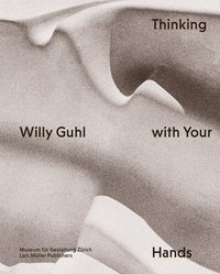 bokomslag Willy Guhl: Thinking with Your Hands