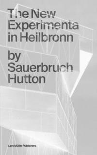 bokomslag Sauerbruch Hutton: The New Experimenta in Heilbronn