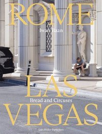 bokomslag Iwan Baan: Rome - Las Vegas: Bread and Circuses