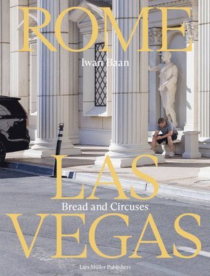 Iwan Baan: Rome - Las Vegas: Bread and Circuses 1