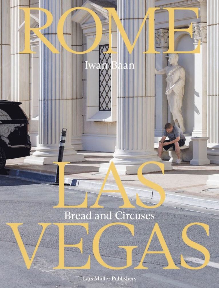 Iwan Baan, Lars Müller, Lars Muller - Rome - Las Vegas: Bread and Circuses, Häftad