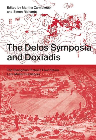 Mantha Zarmakoupi, Simon Richards - Delos Symposia and Doxiadis, Häftad