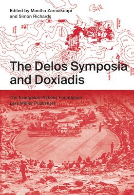 Mantha Zarmakoupi, Simon Richards, Evangelos Pistiolis Foundation - Delos Symposia and Doxiadis, Häftad