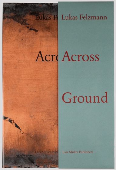 Lukas Felzmann, Forrest Gander, Corey Keller - Lukas Felzmann: Across Ground, Inbunden