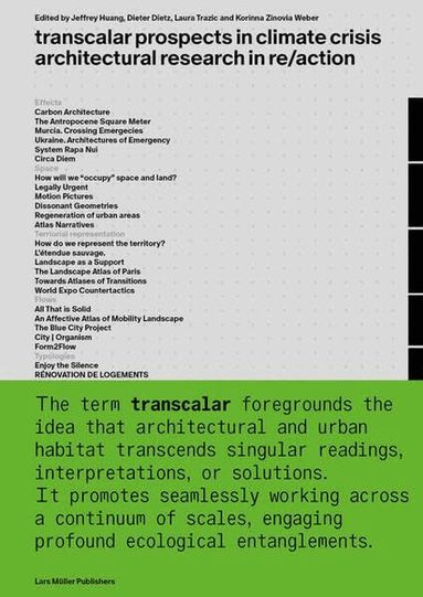 Jeffrey Huang, Dieter Dietz, Laura Trazic, Korinna Zinovia Weber - Transcalar Prospects in Climate Crisis: architectural research in re/action, Häftad