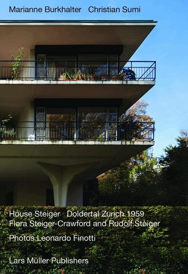 Rudolf Steiger, Marianne Burkhalter, Christian Sumi - Steiger House Doldertal Zurich 1959: Flora Steiger-Crawford and Rudolf Steiger, Häftad