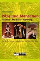 Pilze und Menschen. Rausch - Medizin - Nahrung 1