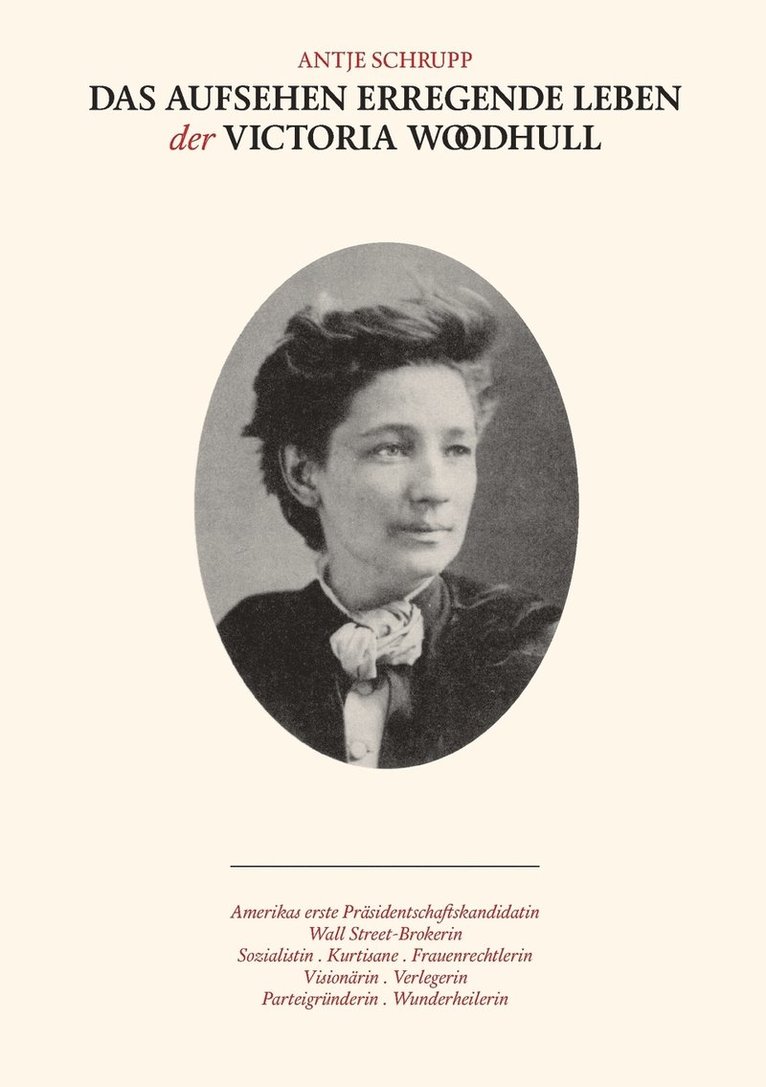 Antje Schrupp - Aufsehen erregende Leben der Victoria Woodhull, Häftad