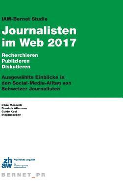 Dominik Allemann, Irène Messerli, Guido Keel, Dominik Allemann - IAM-Bernet Studie Journalisten im Web 2017, Inbunden