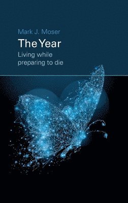 bokomslag The Year: Living while preparing to die