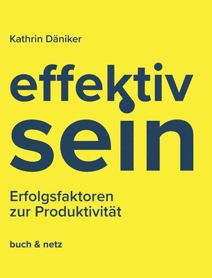 bokomslag effektiv.sein: Erfolgsfaktoren zur Produktivität