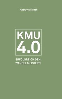 bokomslag Kmu 4.0: Erfolgreich den Wandel meistern