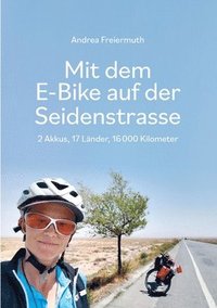 bokomslag Mit dem E-Bike auf der Seidenstrasse: 2 Akkus, 17 Länder, 16 000 Kilometer