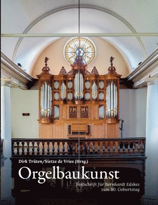 bokomslag Orgelbaukunst: Festschrift für Bernhardt Edskes zum 80. Geburtstag