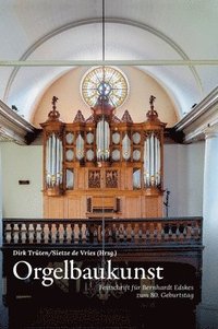 bokomslag Orgelbaukunst: Festschrift für Bernhardt Edskes zum 80. Geburtstag