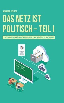 Das Netz ist politisch - Teil I: #evoting #schülerüberwachung #contactracing #gesichtserkennung 1