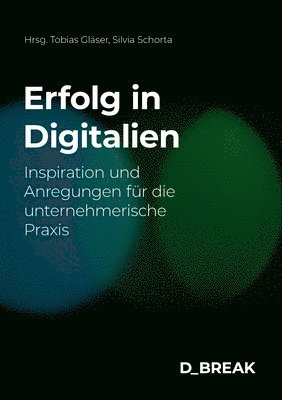 bokomslag Erfolg in Digitalien: Inspiration und Anregungen für die unternehmerische Praxis