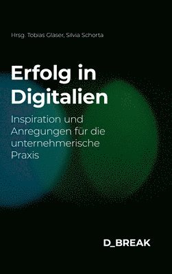 bokomslag Erfolg in Digitalien: Inspiration und Anregungen für die unternehmerische Praxis