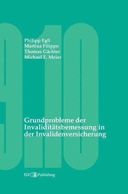 Philipp Egli, Martina Filippo, Michael E. Meier, Thomas Gächter - Grundprobleme der Invaliditätsbemessung in der Invalidenversicherung, Inbunden