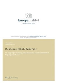 bokomslag Die aktienrechtliche Sanierung: 11. Tagung Sanierung und Insolvenz von Unternehmen - Tagungsband 2020