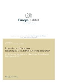 bokomslag Innovation und Disruption: Sanierungen, Exits, LIBOR-Ablösung und Blockchain:16. Tagung zu Kapitalmarkt - Recht und Transaktionen - Tagungsband 2