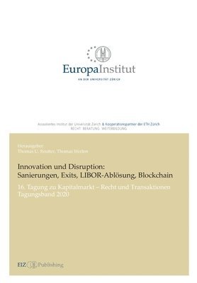 Innovation und Disruption: Sanierungen, Exits, LIBOR-Ablösung und Blockchain:16. Tagung zu Kapitalmarkt - Recht und Transaktionen - Tagungsband 2 1
