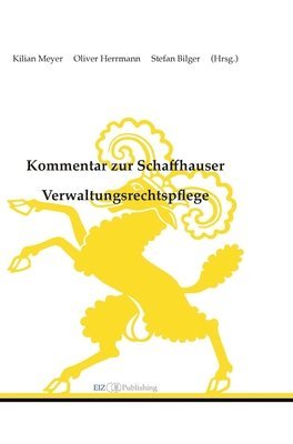 Kilian Meyer, Kilian Meyer - Kommentar zur Schaffhauser Verwaltungsrechtspflege: Verwaltungsrechtspflegegesetz (VRG) - Justizgesetz (JG), Inbunden