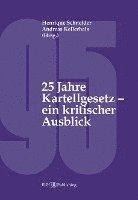 Henrique Schneider, Anne-Cathrine Tanner, Jean-Pierre Bringhen, Nina Zosso, Cristina Schaffner, Andreas Kellerhals, Daniel Emch, Markus Saurer, Laura Müller, Pranvera Këllezi, Henrique Schneider, Andreas Kellerhals - 25 Jahre Kartellgesetz - ein kritischer Ausblick, Häftad