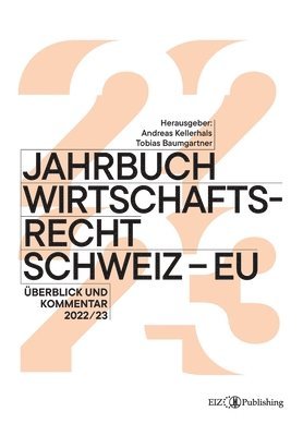 Tobias Baumgartner, Andreas Kellerhals - Jahrbuch Wirtschaftsrecht Schweiz - EU: Überblick und Kommentar 2022/23, Häftad