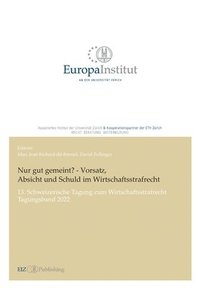 bokomslag Nur gut gemeint? - Vorsatz, Absicht und Schuld im Wirtschaftsstrafrecht