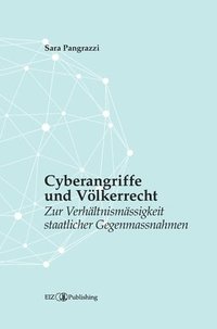 bokomslag Cyberangriffe und Völkerrecht: Zur Verhältnismässigkeit staatlicher Gegenmassnahmen