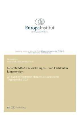 Neueste M&A-Entwicklungen - von Fachleuten kommentiert: 25. Zürcher Konferenz Mergers & Acquisitions - Tagungsband 2022 1