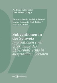 bokomslag Subventionen in der Schweiz: Implikationen einer Übernahme des EU-Beihilferechts in ausgewählten Sektoren