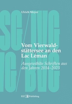 Ulrich Meyer, Thomas Gächter - Vom Vierwaldstättersee an den Lac Léman: Ausgewählte Schriften aus den Jahren 2014 - 2023, Häftad
