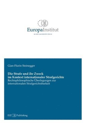 bokomslag Die Strafe und ihr Zweck im Kontext internationaler Strafgerichte: Rechtsphilosophische Überlegungen zur internationalen Strafgerichtsbarkeit