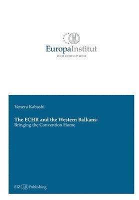 bokomslag The ECHR and the Western Balkans: Bringing the Convention Home